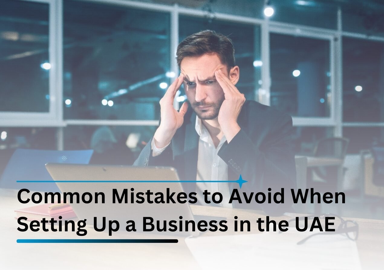 Common Mistakes to Avoid When Setting Up a Business in the UAE