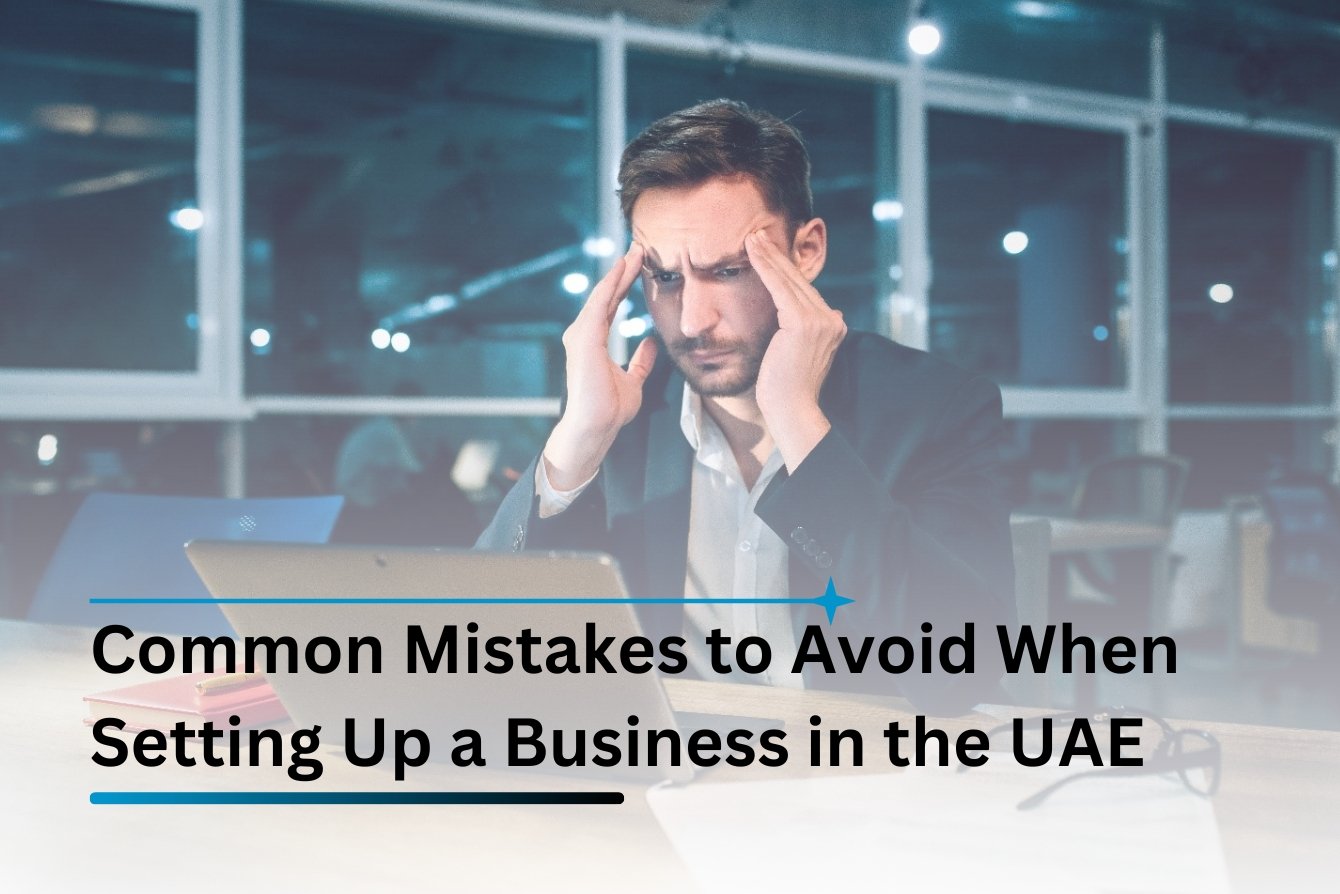 Common Mistakes to Avoid When Setting Up a Business in the UAE