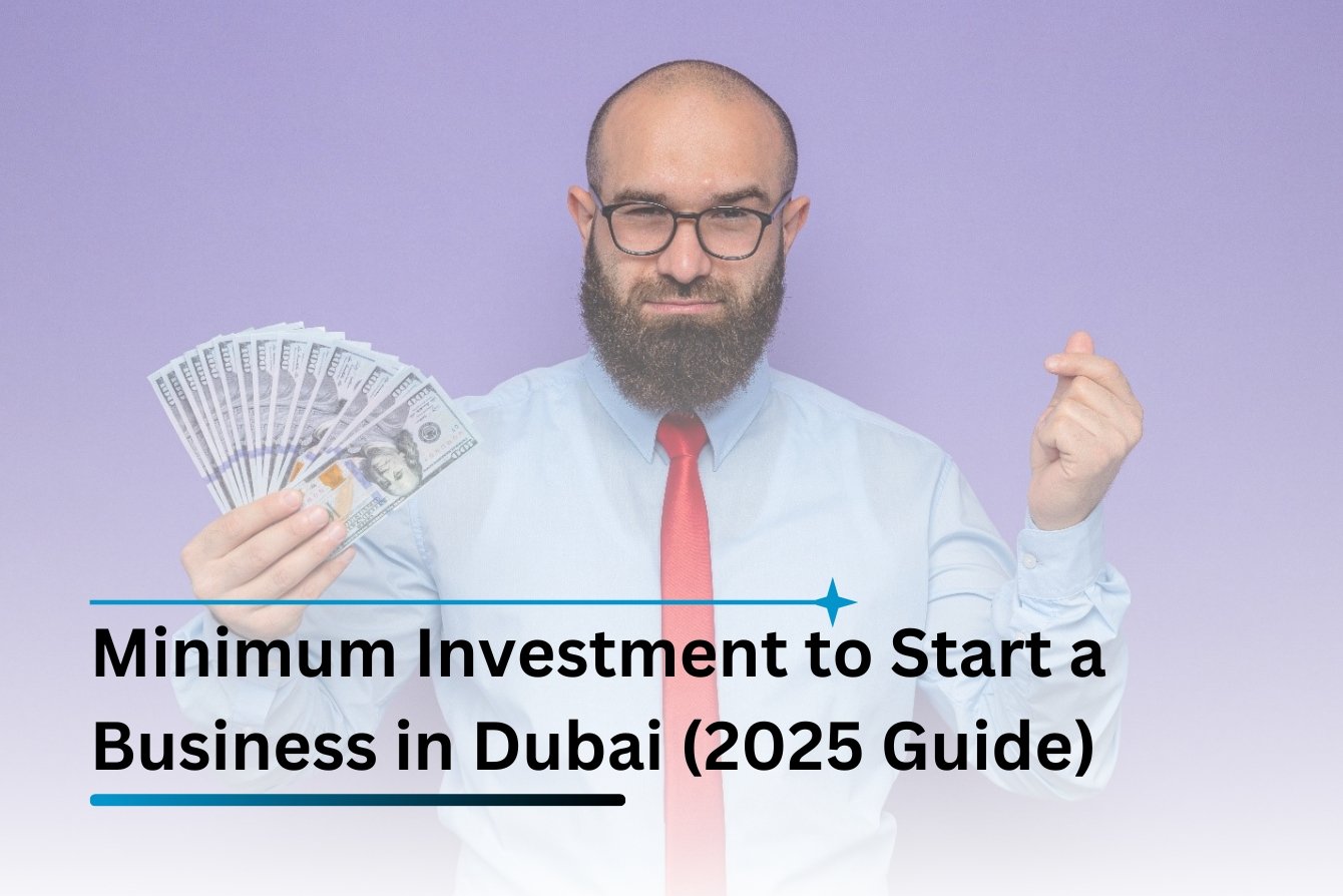 Minimum Investment to Start a Business in Dubai (2025 Guide)