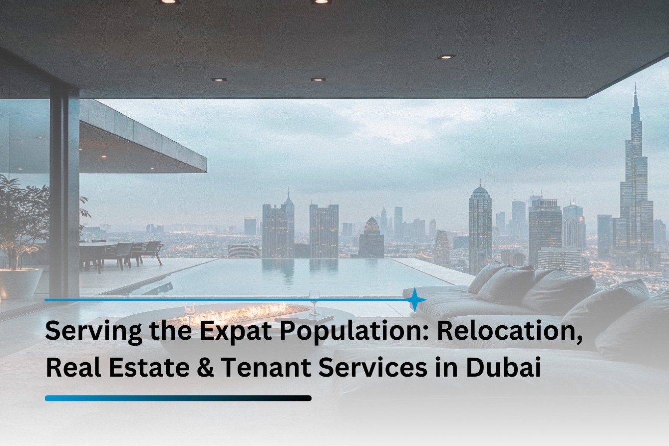 Serving the Expat Population: Relocation, Real Estate & Tenant Services in Dubai