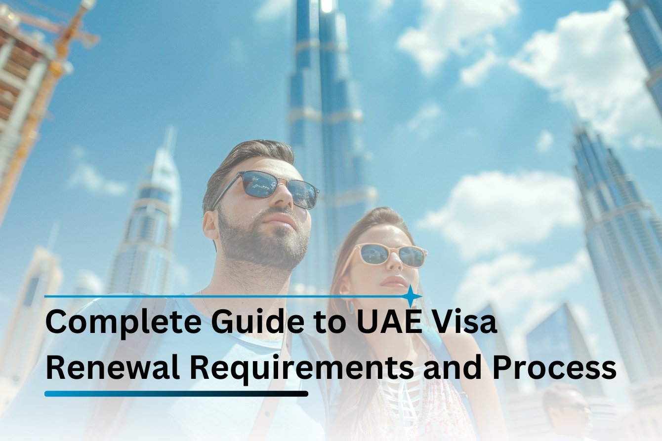Complete Guide to UAE Visa Renewal Requirements and Process