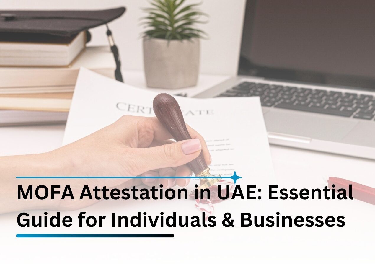 MOFA Attestation in UAE: Essential Guide for Individuals and Businesses