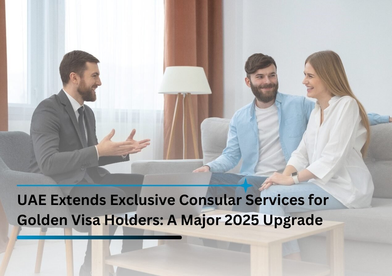 UAE Extends Exclusive Consular Services for Golden Visa Holders: A Major 2025 Upgrade