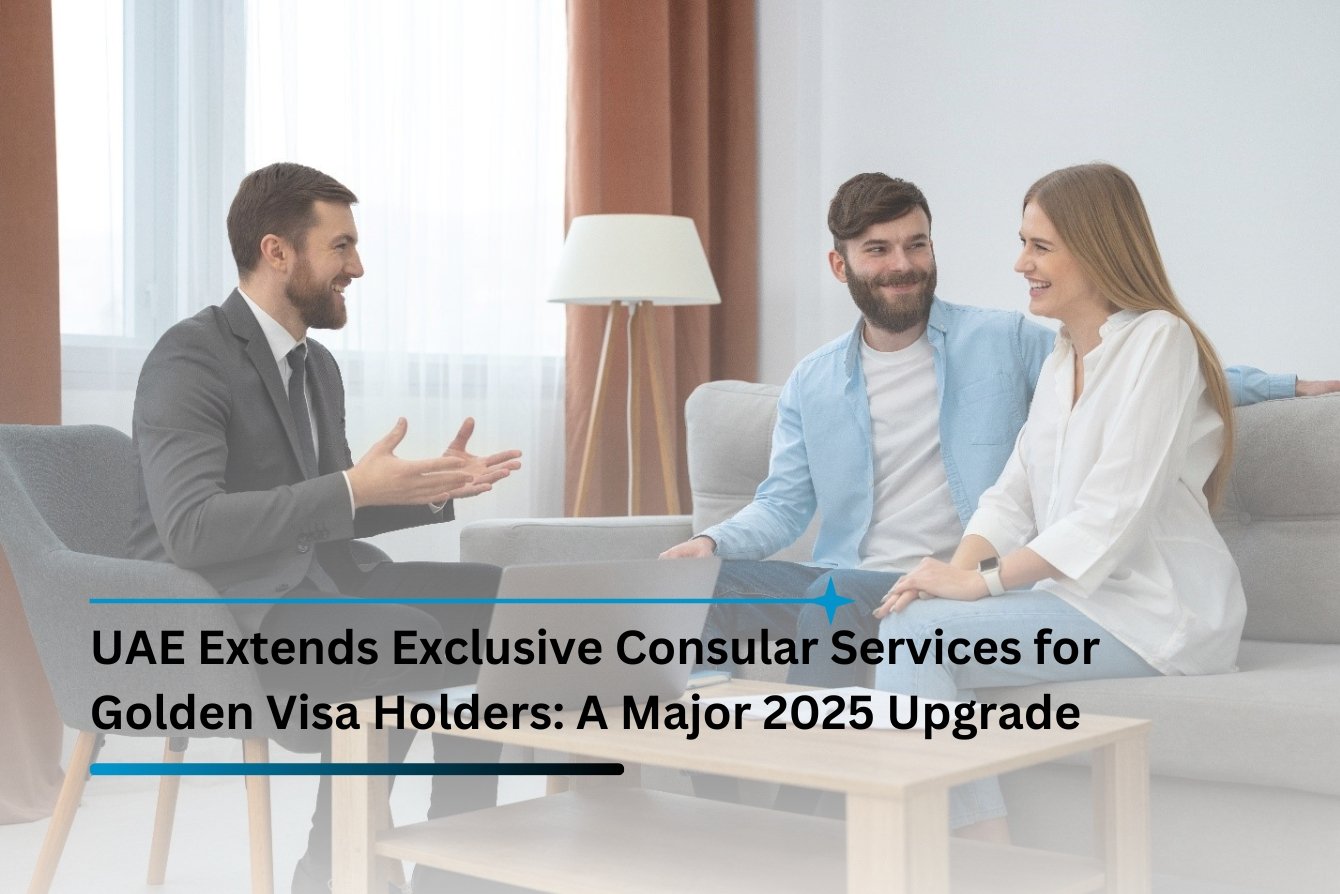 UAE Extends Exclusive Consular Services for Golden Visa Holders: A Major 2025 Upgrade