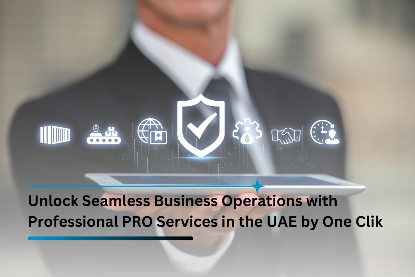Unlock Seamless Business Operations with Professional PRO Services in the UAE by OneClik