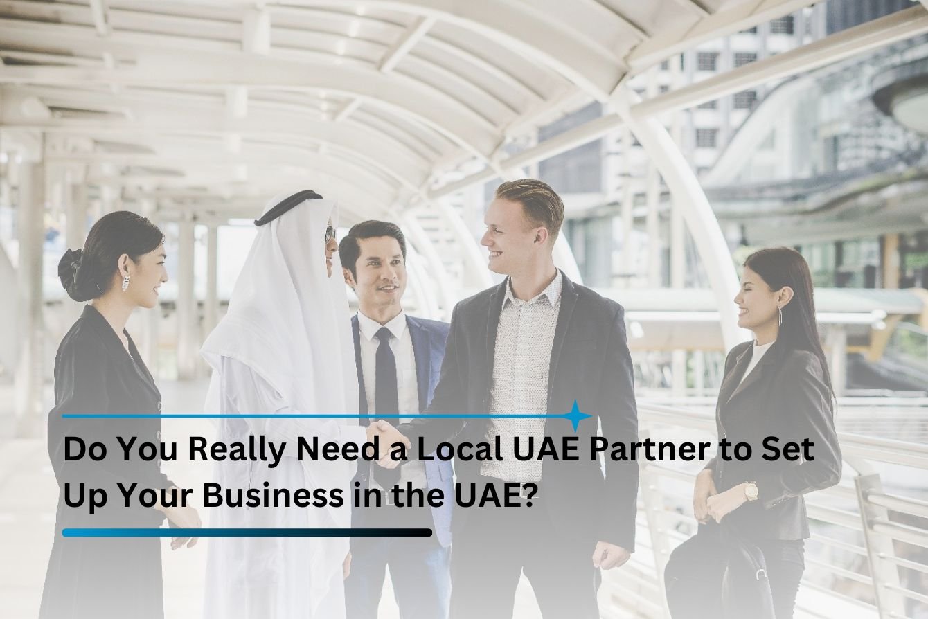 Do You Really Need a Local UAE Partner to Set Up Your Business in the UAE?